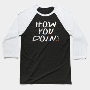 How Are You? Baseball T-Shirt